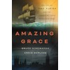 Amazing Grace: The Life of John Newton and the Surprising