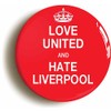 LOVE UNITED AND HATE LIVERPOOL BUTTON BADGE (1inch / 25mm