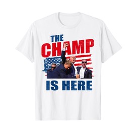 The Champ Is Here President Trump T-Shirt