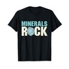Minerals Rock - Rock Collector Geode Hunter Geology T-Shirt