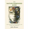 The Nature Embedded Mind: How the Way We Think Can