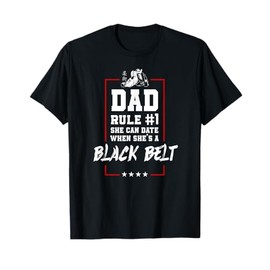 Jiu Jitsu Dad Father Daughter Dad Rule #1 She Can Date When T-Shirt