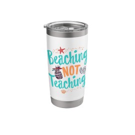 Beaching Not Teaching Teacher Beach Vacation Ideas Summer Stainless Steel Insulated Tumbler