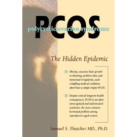 Pcos: Polycystic Ovary Syndrome : The Hidden Epidemic