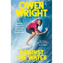 Against the Water: A surfing champion's inspirational journey to Olympic glory
