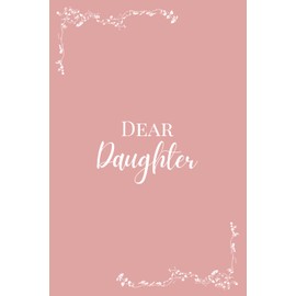 Dear Daughter: A Pregnancy Journal for Moms-to-Be: Letters, Memories, and Milestones to Cherish Forever