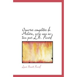 Oeuvres complètes de Molière, avec une notice par L.B. Picard