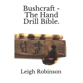 Bushcraft - The Hand Drill Bible.