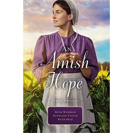 An Amish Hope [3-Books-In-1]: A Choice to Forgive, Always His Providence, a Gift for Anne Marie