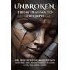 Unbroken: From Trauma to Triumph
