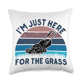 Gardener Gardening Lawn Care Lawn Mowing I'm Just Here for The Grass Cut Lawn Mowing Mower Throw Pillow, 18x18, Multicolor
