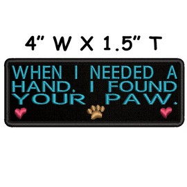 mybrand When I Needed A Hand I Found Your Paw Hearts Embroidered Patch Iron-On/Sew-On Canine Dog Breeds Best Friend Love My Pet Badge Emblem Name Tag Gift Applique for Vest Jacket Jeans Bags Clothing