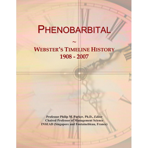 Phenobarbital: Webster's Timeline History, 1908 - 2007