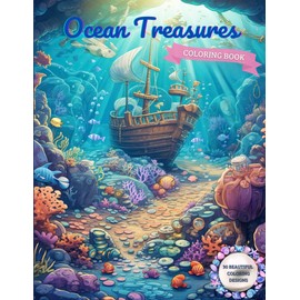 Ocean Treasures Coloring Book: A Peaceful Journey into the Depths of Ocean Life - Amazing Illustrations with Incredible Coloring Pages for Adult Fun and Relaxation