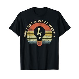 Funny Electrician Gifts Can I Get A Watt Watt Retro Vintage T-Shirt