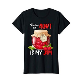 Womens Being An Aunt Is My Jam Cute Funny Family Sister Auntie Gift T-Shirt