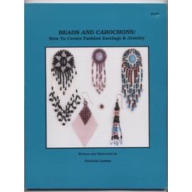 Beads and Cabochons: How to Create Fashion Earrings and Jewelry