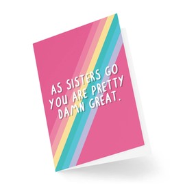 Funny Sister Cards | As Sisters Go You're Pretty Damn Great Card | For Her Birthday From Sibling Brother Graduation Passed Proud | CBH610