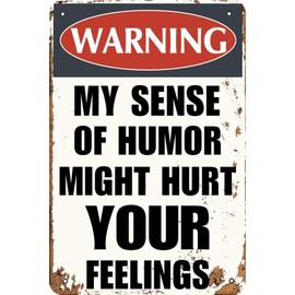 Funny Sarcastic Metal Signs Warning My Sense of Humor Might Hurt Your Feelings For Garage Man Cave Bar Home Bedroom Sign Wall Decor Tin Signs 8 x 12 Inch