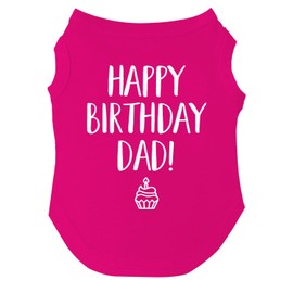 Happy Birthday Dad Dog Tee Shirt | Sleeveless | Pawty | Party Theme | Celebration Supplies | Photoshoot (Hot Pink, 6X-Large 171)
