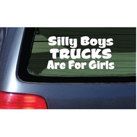 MAF -Silly Boys Trucks are for Girls Vinyl Decal - White Decal Vinyl Decal Sticker for Cars LAPTOPS Walls Windows Toolbox Gift