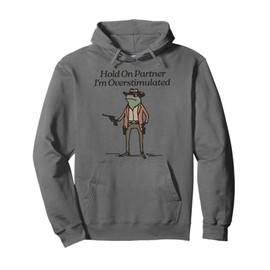 Hold On Partner I'm Overstimulated Cowboy Frog Funny Pullover Hoodie
