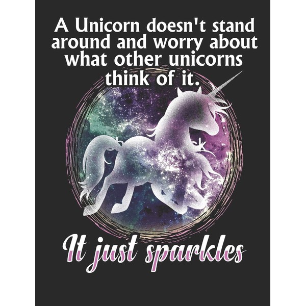 A Unicorn Doesn't Stand Around and Worry About What Other