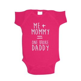 The Shirt Den Me + Mommy = One Broke Daddy Baby One Piece 6 mo Cyber Pink