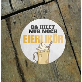 Schilderkreis24 Funny Saying "Da hilft nur noch Eierlikor" Magnet Alcohol Decorative Fridge Magnet Humour Funny Gift Idea Birthday Christmas 8 x 8 cm