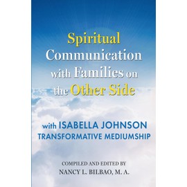 Spiritual Communication with Families on the Other Side: with Isabella Johnson, Transformative Mediumship