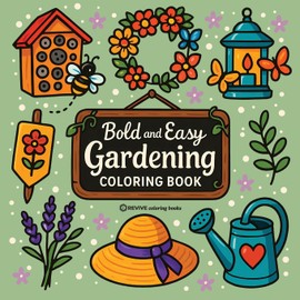 Bold & Easy Gardening Coloring Book: Fun Plants & Flowers Stress Relief Coloring (Bold & Easy Stress Relief Coloring Books)
