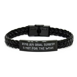 Joke Oral surgeon Gifts, Being an Oral Surgeon Is Not for, Birthday Braided Leather Bracelet For Oral surgeon from Team Leader, Dentist, Orthodontist, Teeth, Braces, Smile