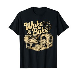 Wake And Bake Funny Bread Baking Sourdough Baker Bakery T-Shirt