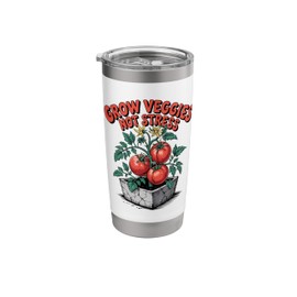 Grow Veggies Not Stress Urban Farmer Gardening Gardener Gift Stainless Steel Insulated Tumbler
