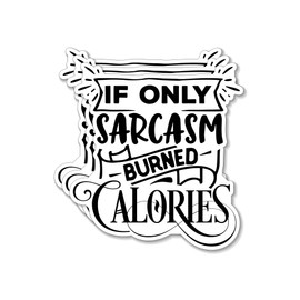 (3PCS) If Only Sarcasm Burned Calories Style 3 Sticker for Phone Tablet Laptop Car Truck Window | 2" Sticker |