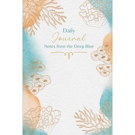 Notes from the Deep Blue: Cute Daily Journal for Writing, 120 Pages, Medium 6 inches x 9 inches, Perfect for Note Taking