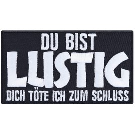 Funny iron-on patch with saying "Du bist lustig - dich töte ich zum Schluss" sarcasmus patch to sew on / iron on | iron-on sticker application for all fabrics | 90 x 50 mm