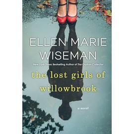 The Lost Girls of Willowbrook: A Heartbreaking Novel of Survival Based on True History
