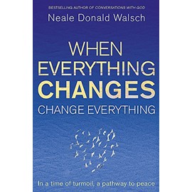 When Everything Changes, Change Everything: In a time of turmoil, a pathway to peace