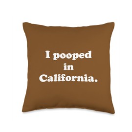 I Pooped Today in California Vacation Souvenirs California-Funny Pooping Throw Pillow, 16x16, Multicolor