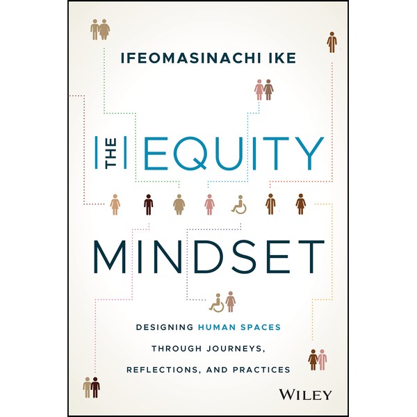 The Equity Mindset: Designing Human Spaces Through Journeys, Reflections and