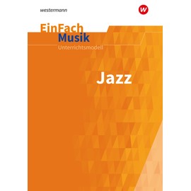 EinFach Musik: Jazz mit CD: Unterrichtsmodelle für die Schulpraxis (EinFach Musik: Unterrichtsmodelle für die Schulpraxis)