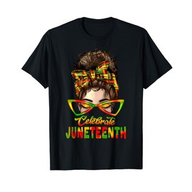Black Women Messy Bun Juneteenth Celebrate Indepedence Day T-Shirt