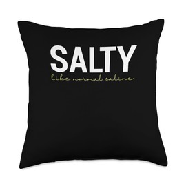 Salty Like Normal Saline Nursing CNA Nurse Gift Salty Like Normal Saline CNA | Medical Nurse Throw Pillow, 18x18, Multicolor