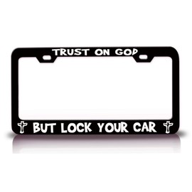 Customola Trust ON GOD BUT Lock Your CAR Jesus Christian Metal License Plate Frame Style 8 Black