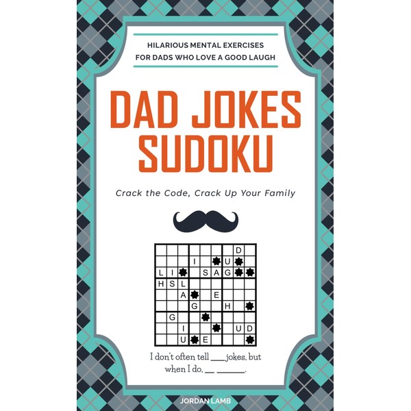 Dad Jokes Sudoku: Crack the Code, Crack Up Your Family