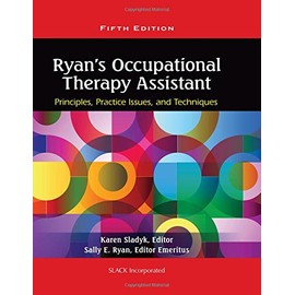 Ryan's Occupational Therapy Assistant: Principles, Practice Issues, and Technqiues