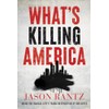 What’s Killing America: Inside the Radical Left’s Tragic Destruction of