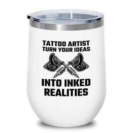 Tattoo Artist White Edition Wine Tumbler 12oz - Turn your ideas - Tattoo Gifts Tipping Skin Deep Ink Tattoo Lover Tattooing Tattooist