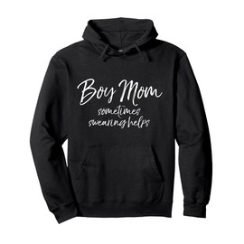 Cute Mom of Boys Gift Funny Boy Mom Sometimes Swearing Helps Pullover Hoodie